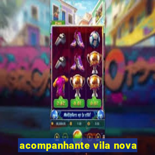 acompanhante vila nova